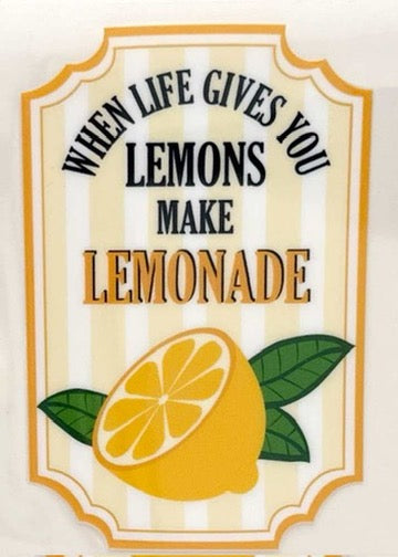 When life gives you lemons... Make lemonade - #312