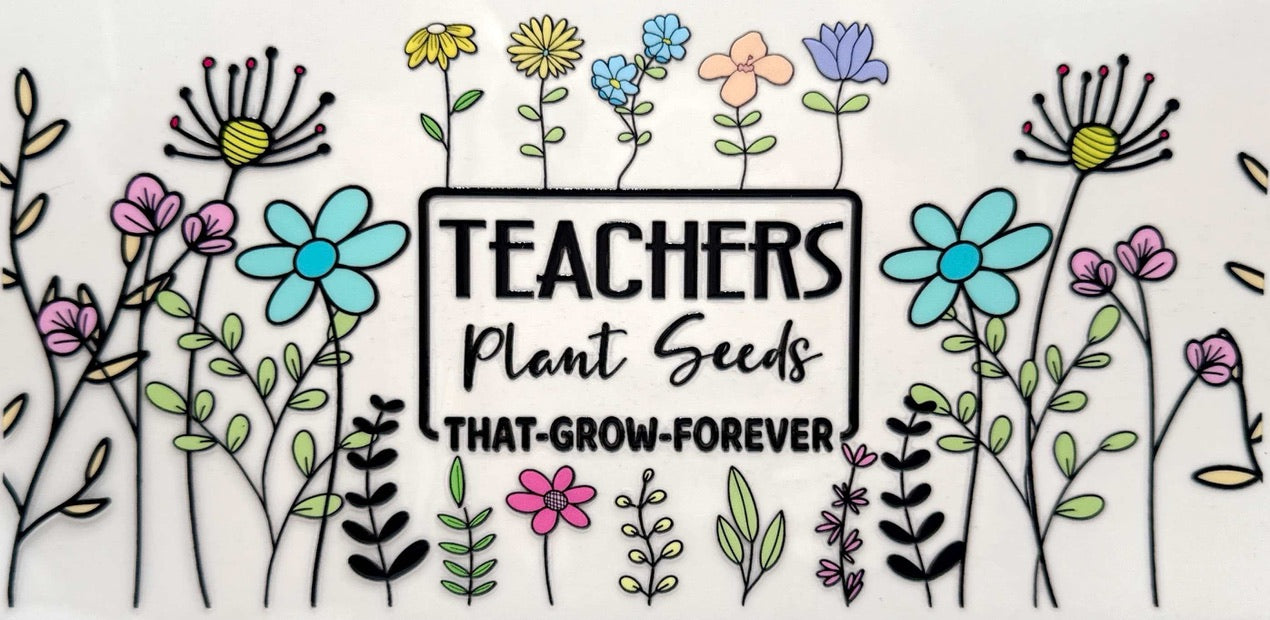 Teachers Plant Seeds That Grow Forever - #931