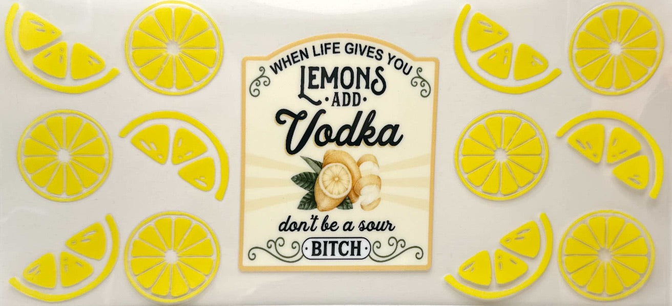 When Life Gives You Lemons.... Add Vodka - #301