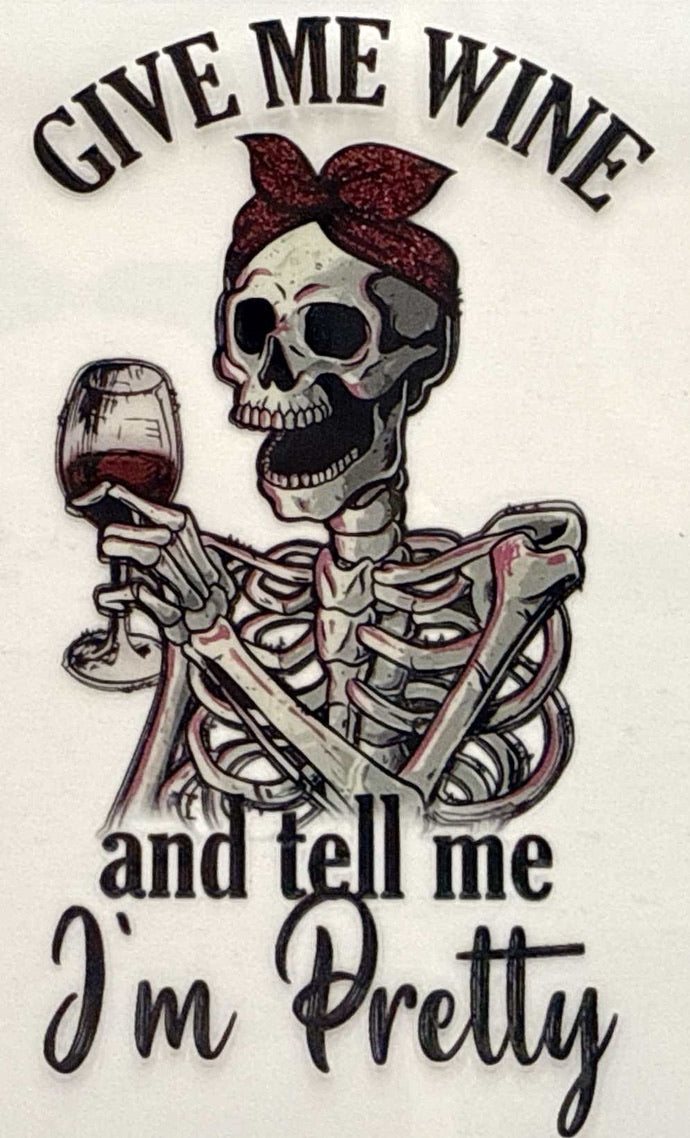 Give me wine and tell me I'm pretty #707